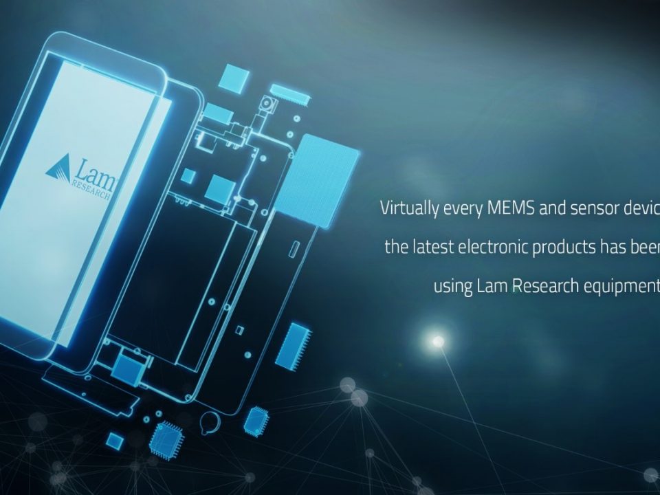 Virtually every MEMS and sensor device inside the latest electronic products has been made using Lam Research equipment
